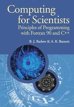 Computing for Scientists – Principles of Programming with Fortran 90 & C++