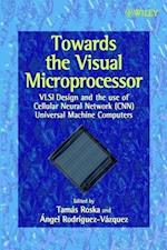 Towards the Visual Microprocessor – VLSI Design & the use of Cellular Neural Network (CNN) Universal  Machine Computers