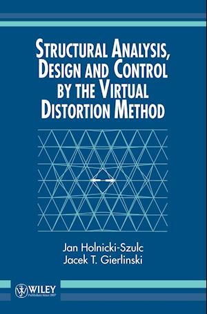 Structural Analysis, Design and Control by the Virtual Distortion Method