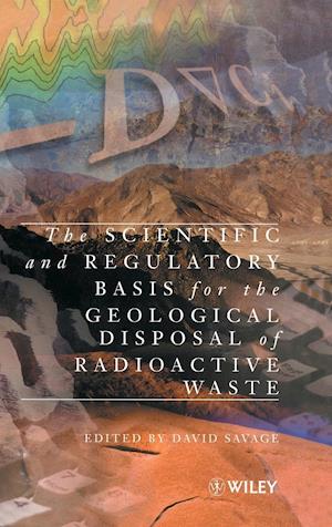 The Scientific and Regulatory Basis for the Geological Disposal of Radioactive Waste