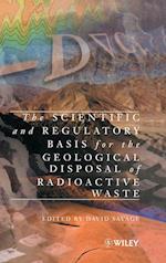 The Scientific & Regulatory Basis for the Geological Disposal of Radioactive Waste