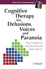 Cognitive Therapy for Delusions, Voices & Paranoia