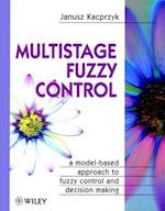 Multistage Fuzzy Control – A Model–Based Appraoch to Fuzzy Control & Decision Making