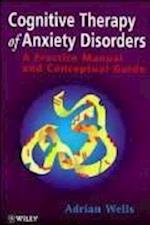 Cognitive Therapy of Anxiety Disorders – A Practice Manual & Conceptual Guide