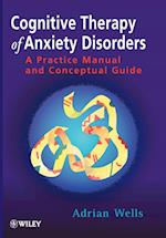 Cognitive Therapy of Anxiety Disorders – A Practice Manual & Conceptual Guide