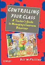 Controlling your Class – A Teacher's Guide to Managing Classroom Behavior