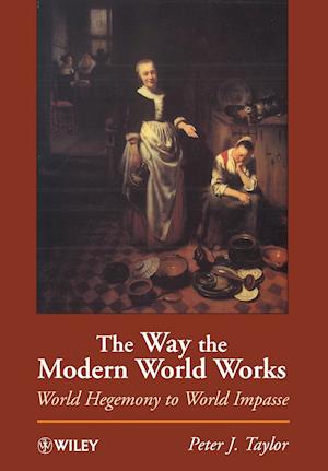 The Way the Modern World Works – World Hegemony to World Impasse