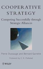 Cooperative Strategy – Competing Successfully through Strategic Alliances