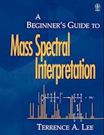 A Beginners Guide to Mass Spectral Interpretation