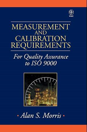 Measurement & Calibration Requirements – For  Quality Assurance to ISO 9000
