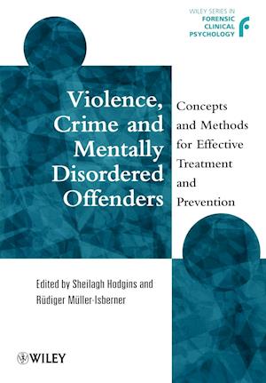 Violence, Crime & Mentally Disordered Offenders – Concepts & Methods for Effective Treatment & Prevention