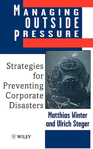 Managing Outside Pressure – Strategies for Preventing Corporate Disasters