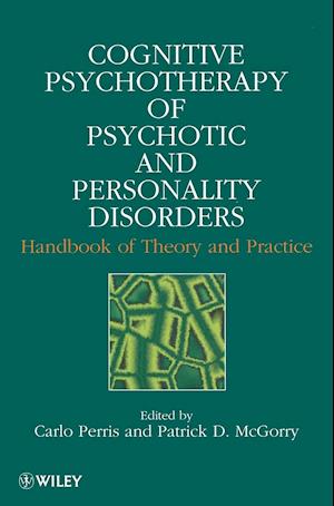 Cognitive Psychotherapy of Psychotic and Personality Disorders