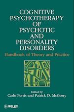 Cognitive Psychotherapy of Psychotic and Personality Disorders – Handbook of Theory & Practice