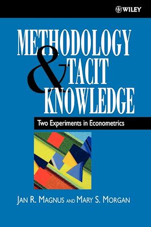 Methodology & Tacit Knowledge – Two Experiments in  Econometrics