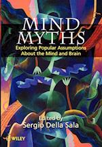 Mind Myths – Exploring Popular Assumptions About the Mind & Brain