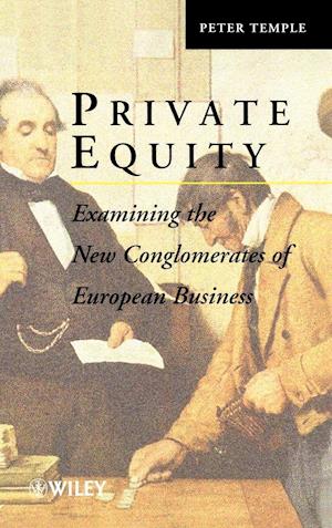 Private Equity – Examining the New Conglomerates of European Business