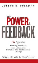 The Power of Feedback – 35 Principles for Turning Feedback from Others into Personal and Professional Change
