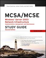 MCSA / MCSE: Windows Server 2003 Network Infrastructure Implementation, Management, and Maintenance Study Guide