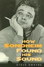 Swayne, S:  How Sondheim Found His Sound