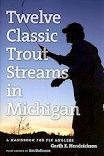 Twelve Classic Trout Streams in Michigan