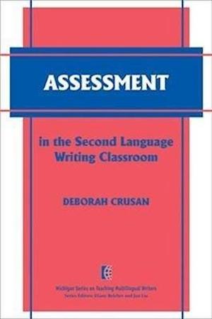 Crusan, D:  Assessment in the Second Language Writing Classr