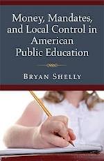 Money, Mandates, and Local Control in American Public Education