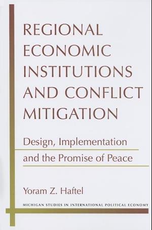 Regional Economic Institutions and Conflict Mitigation