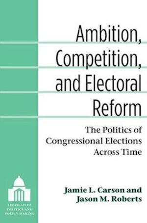 Ambition, Competition, and Electoral Reform