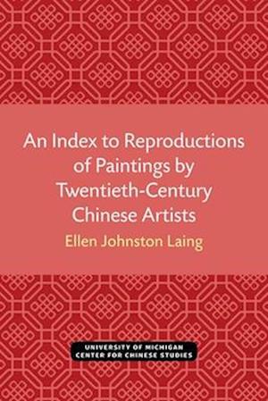 An Index to Reproductions of Paintings by Twentieth-Century Chinese Artists