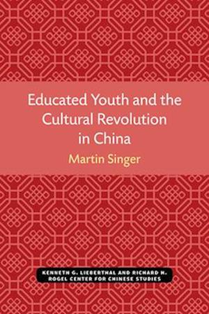 Educated Youth and the Cultural Revolution in China