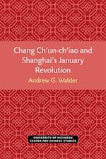 Chang Ch'un-Ch'iao and Shanghai's January Revolution