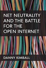 Net Neutrality and the Struggle for the Open Internet