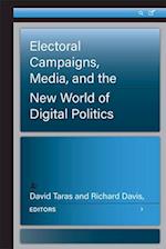 Electoral Campaigns, Media, and the New World of Digital Politics