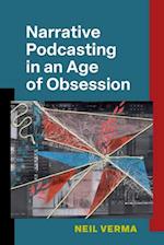 Narrative Podcasting in an Age of Obsession