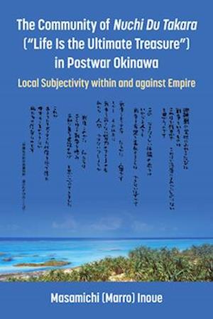 The Community of Nuchi Du Takara (Life Is the Ultimate Treasure) in Postwar Okinawa