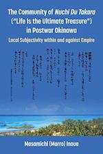 The Community of Nuchi Du Takara (Life Is the Ultimate Treasure) in Postwar Okinawa