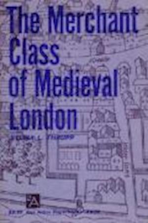 Thrupp, S:  The Merchant Class of Mediaeval London, 1300-150