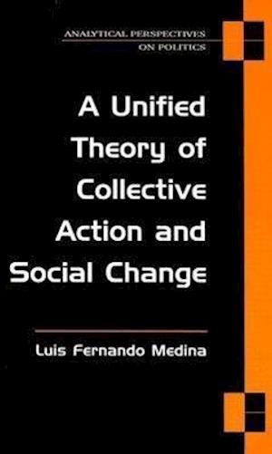 A Unified Theory of Collective Action and Social Change