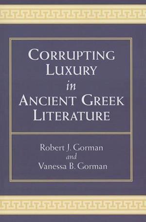 Corrupting Luxury in Ancient Greek Literature