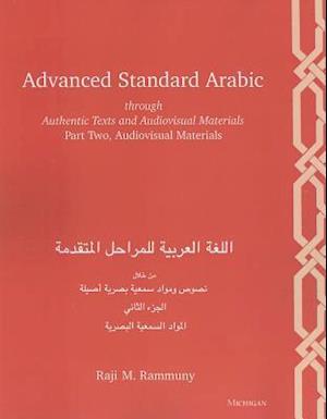 Advanced Standard Arabic Through Authentic Texts and Audiovisual Materials, Part Two