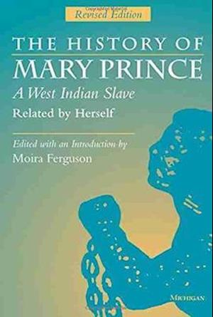The History of Mary Prince, a West Indian Slave, Related by Herself