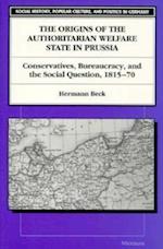 The Origins of the Authoritarian Welfare State in Prussia