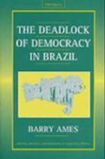 Ames, B:  The Deadlock of Democracy in Brazil
