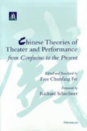 Chinese Theories of Theater and Performance from Confucius