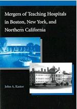 Mergers of Teaching Hospitals in Boston, New York, and Northern California