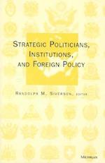 Strategic Politicians, Institutions, and Foreign Policy