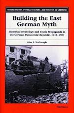 Nothnagle, A:  Building the East German Myth