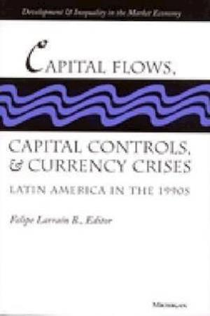 Capital Flows, Capital Controls, and Currency Crises