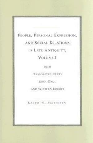 People, Personal Expression, and Social Relations in Late Antiquity, Volume I